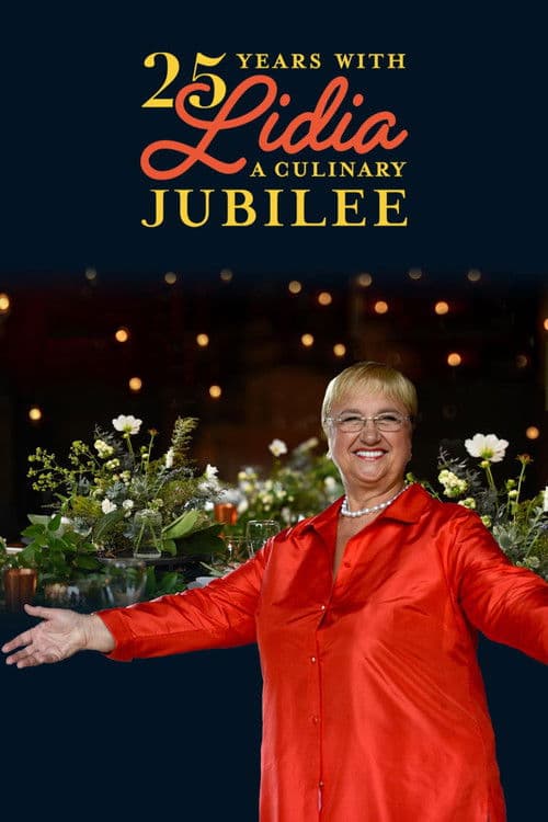 25 Years with Lidia: A Culinary Jubilee poster