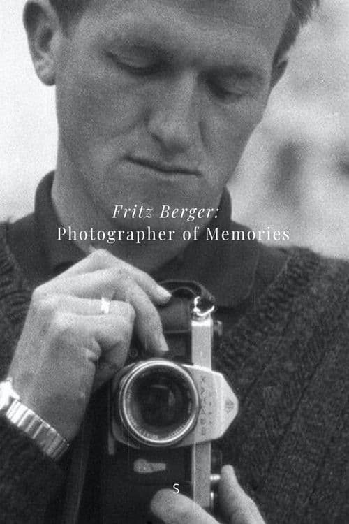 Fritz Berger: The Photographer of Memories poster