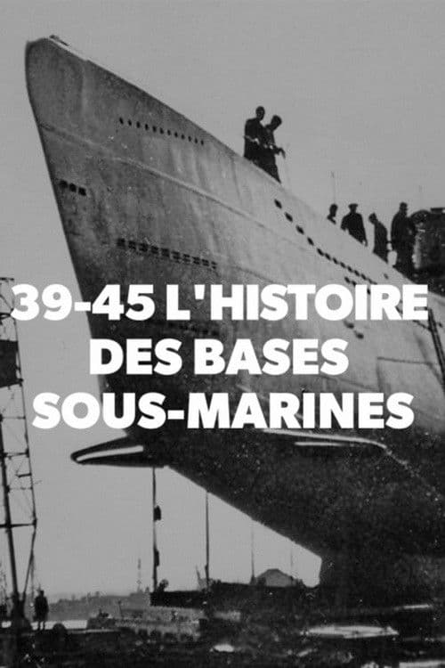 39-45 L'histoire des bases sous-marines poster