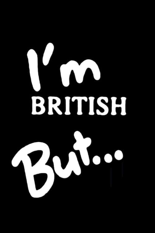 I'm British But... poster