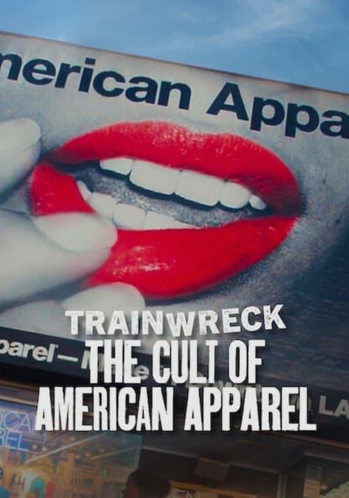 Trainwreck: The Cult of American Apparel poster