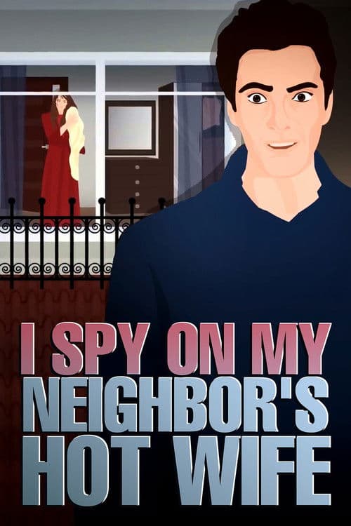 Did my neighbor's Husband find out that I spy on them and Watch his Hot and Beautiful Wife poster