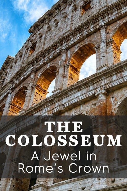 The Colosseum: A Jewel in Rome's Crown poster