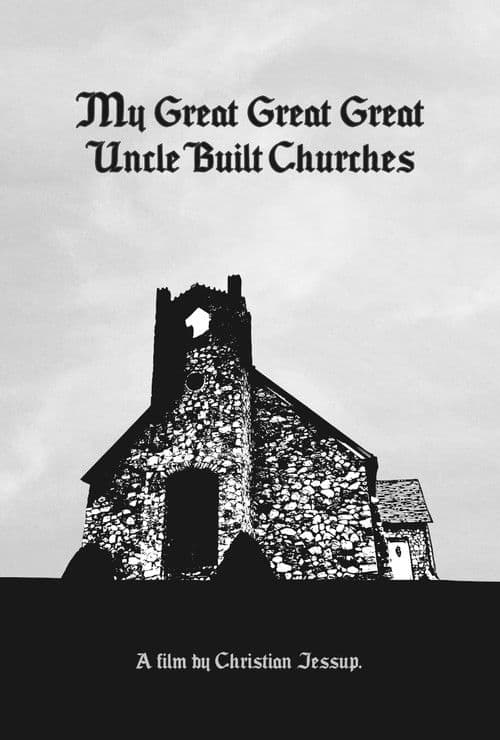 My Great Great Great Uncle Built Churches poster
