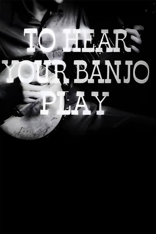 To Hear Your Banjo Play poster