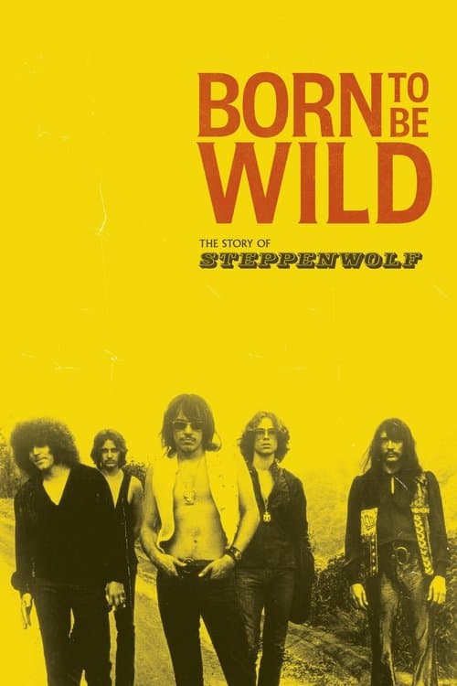 Born to Be Wild: The Story of Steppenwolf poster