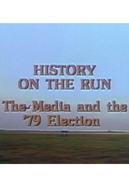 History on the Run: The Media and the '79 Election poster